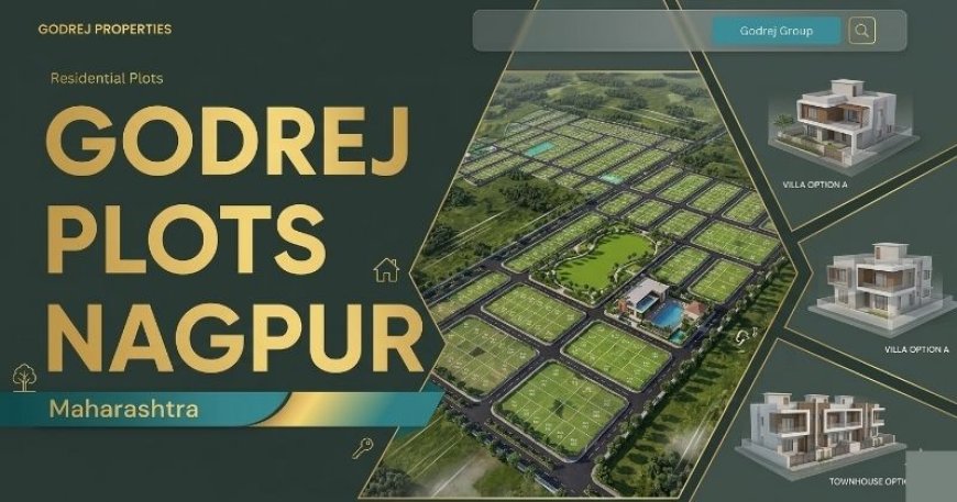 Godrej Plots Nagpur: Sale Premium New Plotted