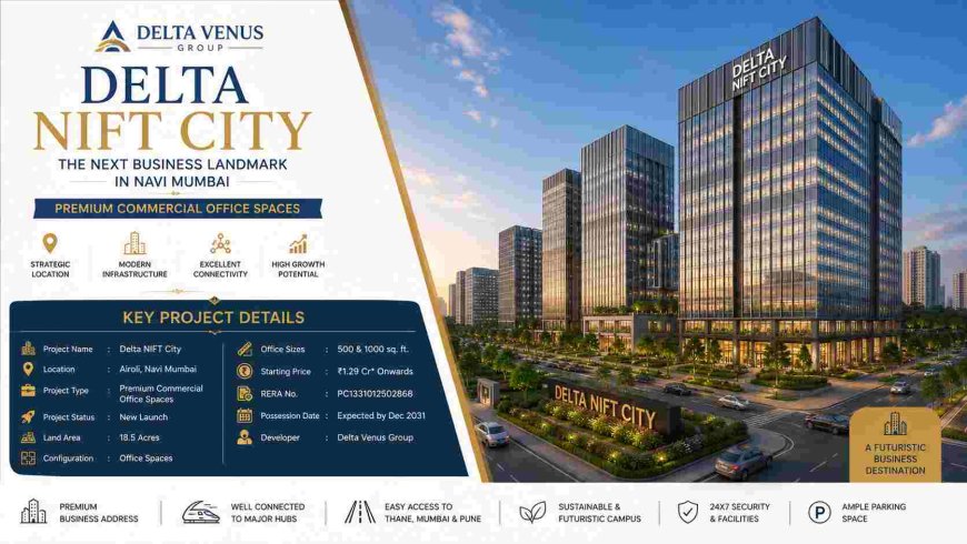 Delta NIFT City Office Spaces: Ideal for Startups and Growing Businesses