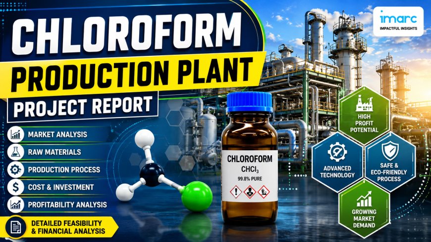 Chloroform Production Report 2026 | Capital Investment, Machinery, and Project Economics