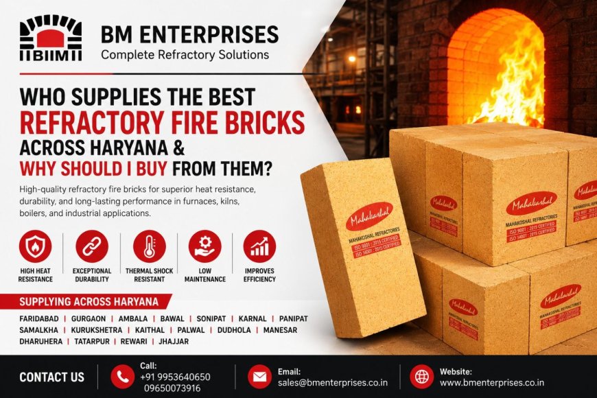 Who Supplies the Best Refractory Fire Bricks Across Haryana & Why Should I Buy from Them?