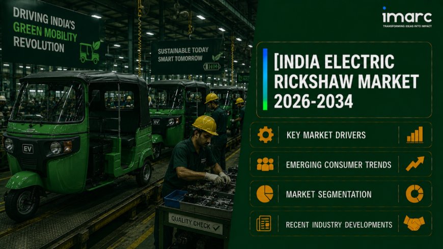 India Electric Rickshaw Market: Size, Trends, Industry Growth and Analysis Report 2026-2034
