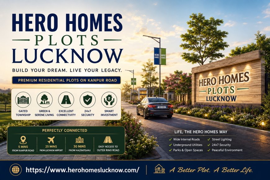 Hero Homes Plots Lucknow | Premium Residential Plots on Kanpur Road