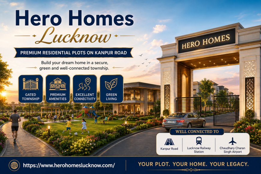 Hero Homes Plots Lucknow | Premium Residential Plots on Kanpur Road