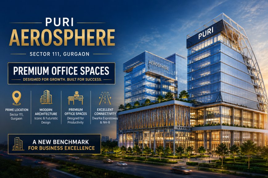 Puri Aerosphere  – Premium Office Spaces on Dwarka Expressway