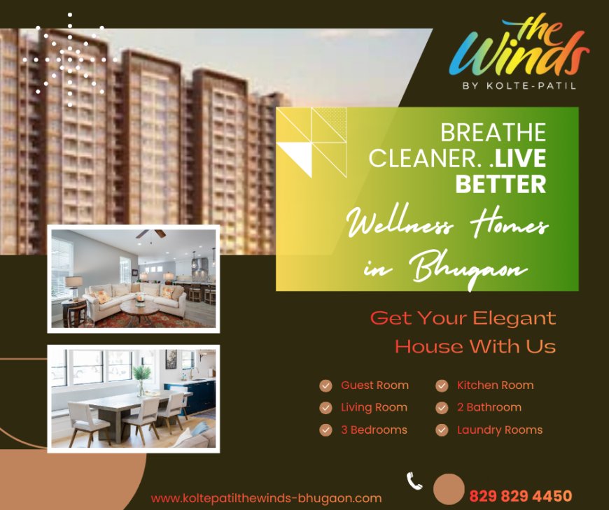 The Winds by Kolte-Patil: A Complete Guide to Wellness-Centric Living in Bhugaon