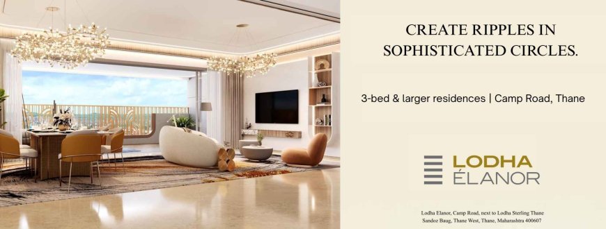 Lodha Elanor Thane | 3 & 3 BHK + Study Flats in Thane West
