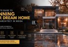 A Complete Guide to Planning Your Dream Home with an Architect in Noida