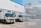India Cold Chain Market, Size, Trends, Analysis, Growth, Outlook 2034