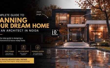 A Complete Guide to Planning Your Dream Home with an Architect in Noida