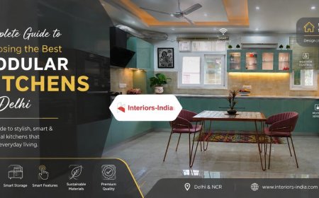 Complete Guide to Choosing the Best Modular Kitchens in Delhi
