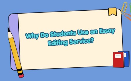 Why Do Students Use an Essay Editing Service?