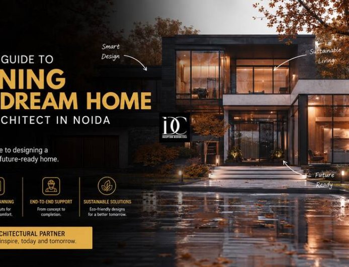 A Complete Guide to Planning Your Dream Home with an Architect in Noida