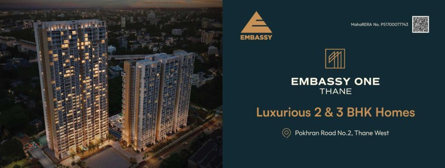 Embassy One Thane West | 2 & 3 BHK Premium Homes by Embassy Group