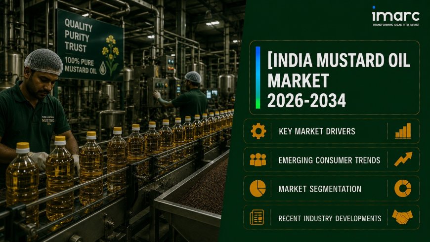 India Mustard Oil Market Size, Share, Emerging Trends and Outlook Report 2026-2034