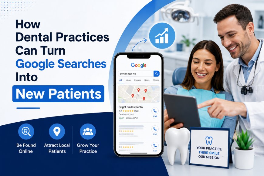 How Dental Practices Can Build Trust Through Better Online Visibility