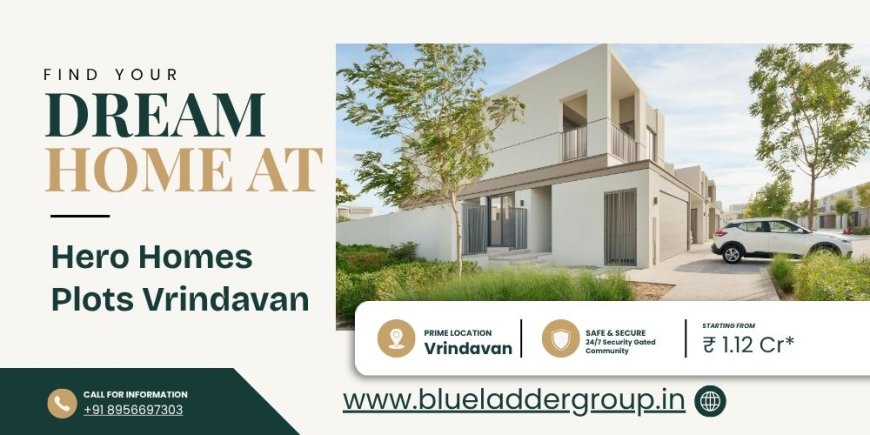 Hero Homes Plots Vrindavan: Premium Residential Plots for Modern Living