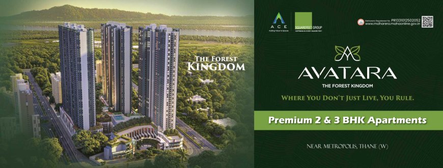 Avatara The Forest Kingdom – 2 & 3 BHK Flats in Thane