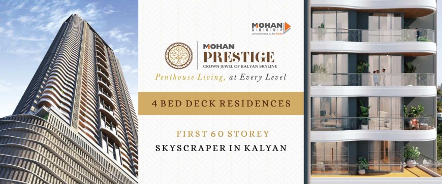 Mohan Prestige Kalyan West – 4 BHK Residences