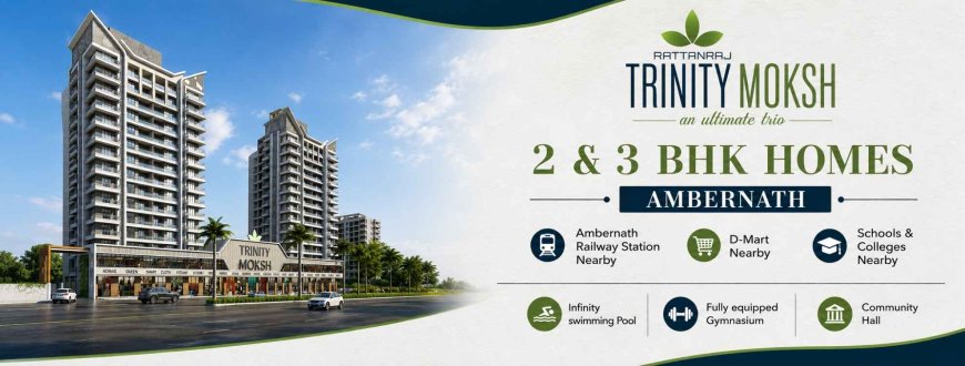 Trinity Moksh Ambernath East | 2 & 3 BHK Price