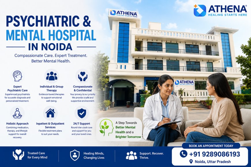 Psychiatric & Mental Hospital in Noida: Professional Care for Better Mental Health