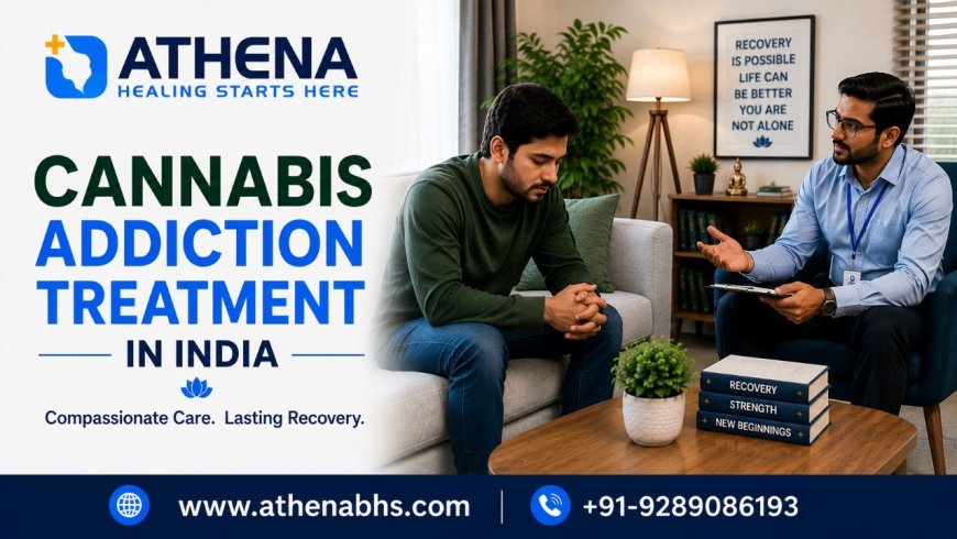 Cannabis Addiction Treatment in India | Comprehensive Care