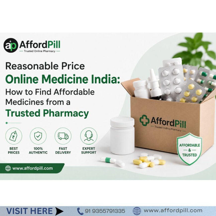Reasonable Price Online Medicine India: How to Find Affordable Medicines from a Trusted Pharmacy