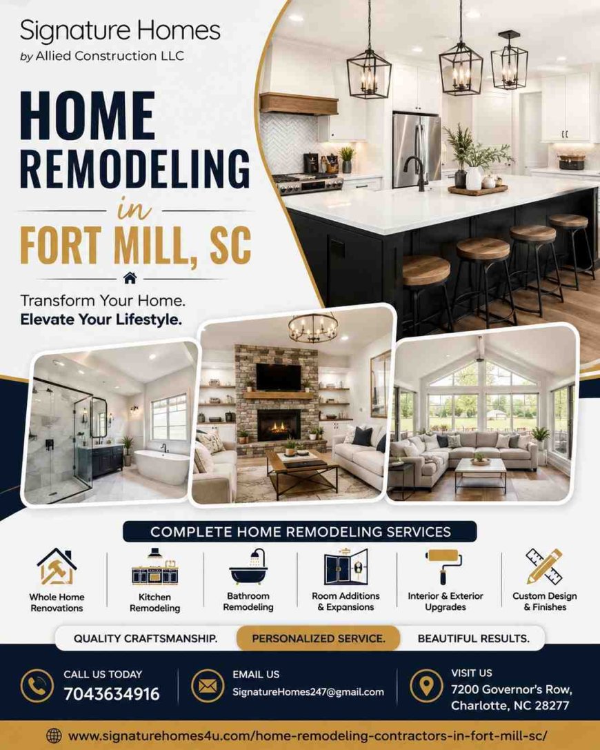 Home Remodeling in Fort Mill, SC: Transform Your House Into a Home You Love