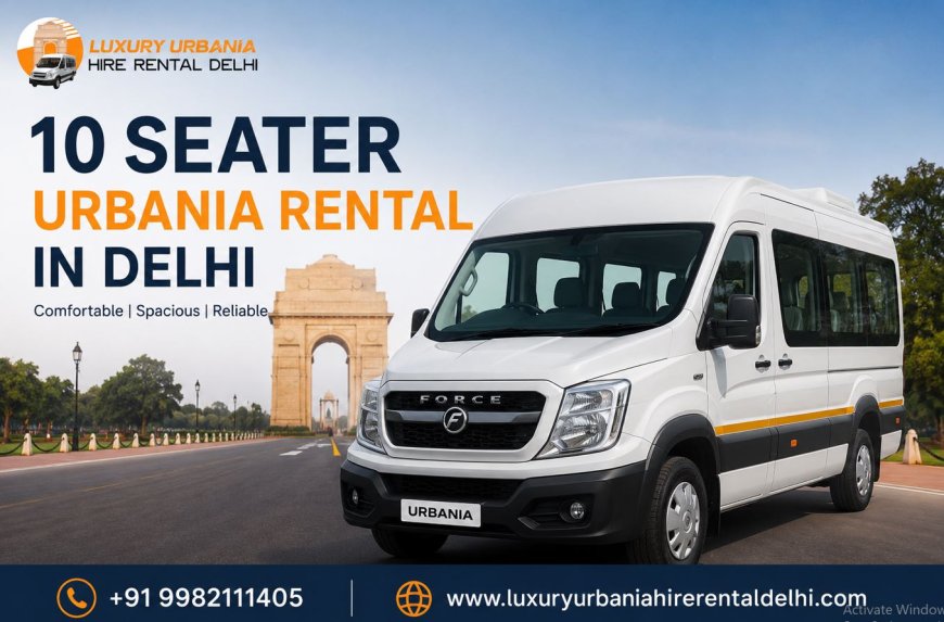 Luxury Force Urbania Hire in Delhi for Comfortable Group Travel