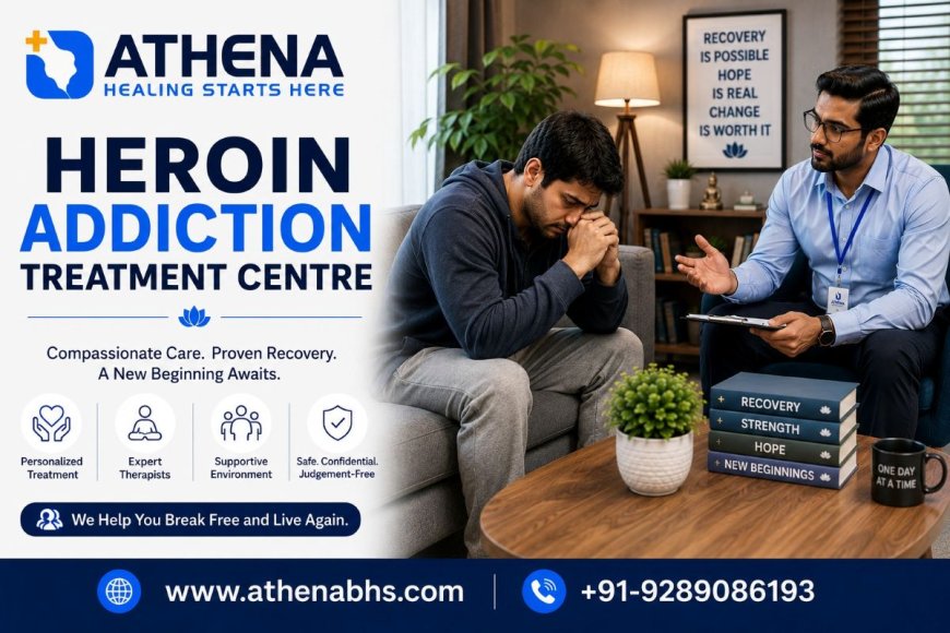 Heroin Addiction Treatment Centre | Professional Recovery Support