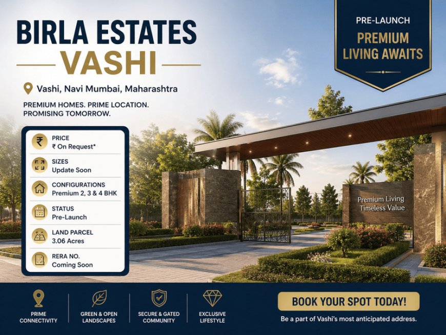 Birla Estates Vashi | Pre Launch 2, 3 & 4 BHK Premium Homes