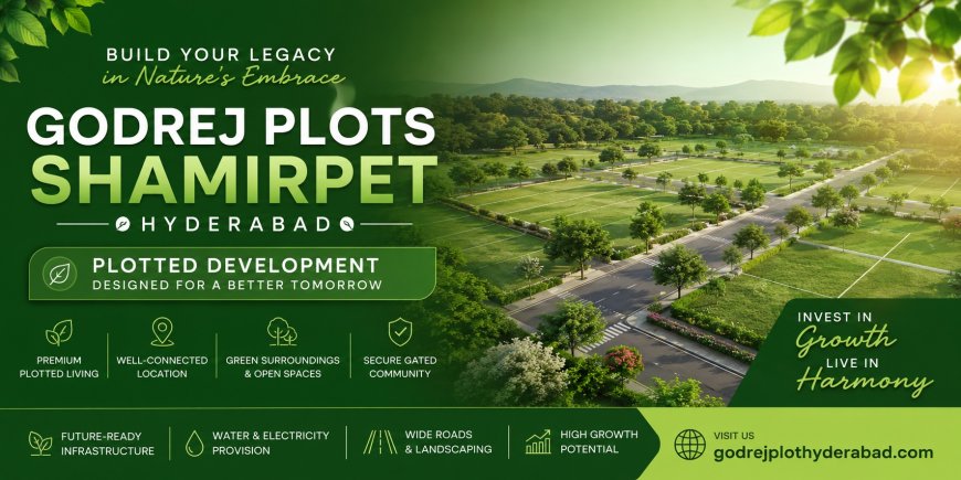 Godrej Plots Shamirpet In Hyderabad | Premium Homes Timeless Elegance
