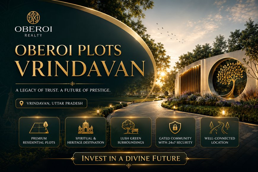 Oberoi Plots Vrindavan: Understanding Vastu and Legal Aspects of Vrindavan Plots