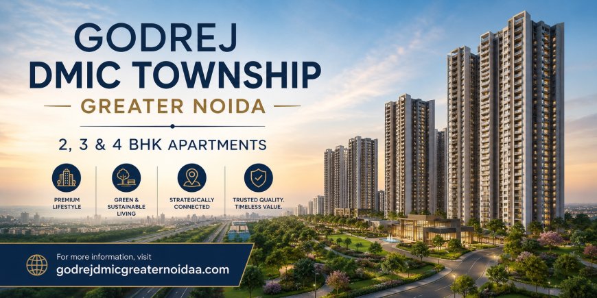 Godrej DMIC Greater Noida | Premium Homes Timeless Elegance