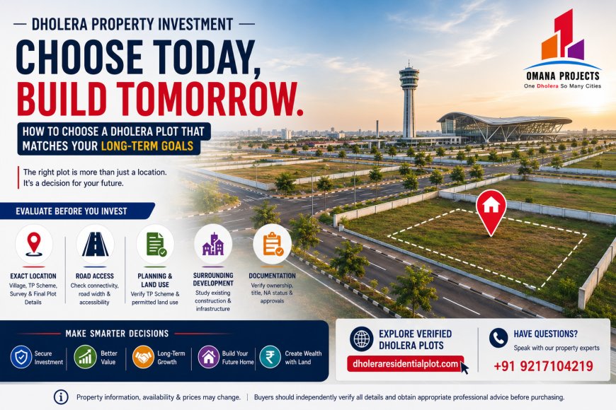 Dholera Residential Plots - A Practical Guide to Evaluating Location and Planning