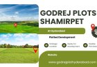 Godrej Plots Shamirpet Hyderabad – Shape Your Dream Home on Your Own Land