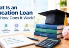 What Is an Education Loan and How Does It Work?