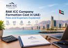 RAK ICC Company Formation Cost in UAE: Fees and Expenses Explained