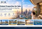 Dubai Properties for Sale: A Complete Guide to Buying Property in Dubai