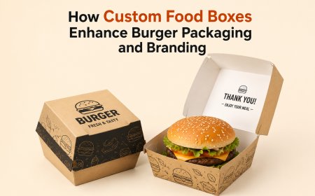 How Custom Food Boxes Enhance Burger Packaging and Branding