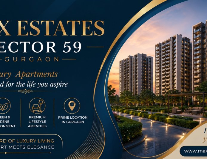 Max Estates Sector 59 Gurugram - Premium 2, 3 & 4 BHK Apartments for Elevated Urban Living