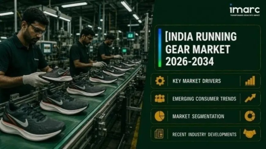 India Running Gear Market Size, Share, Industry Growth and Future Outlook 2026-2034