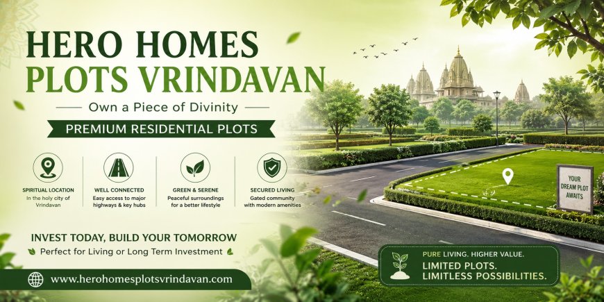 Hero Homes Plots Vrindavan | Inspired Spaces Endless Comfort