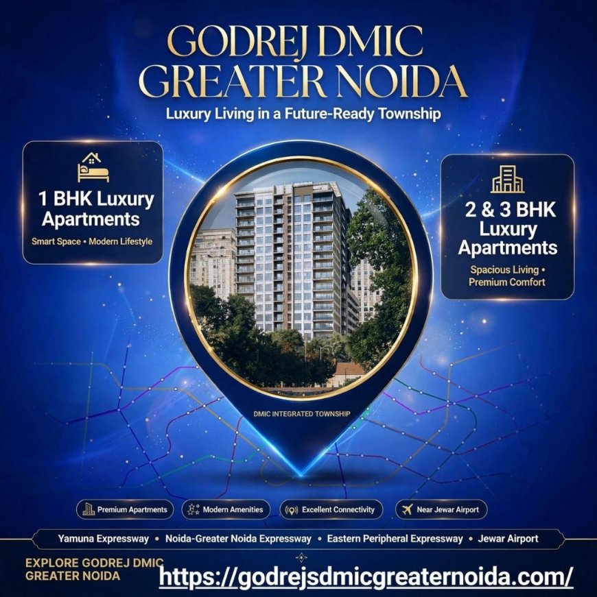 Godrej DMIC Greater Noida: Discover a New Way of Urban Living