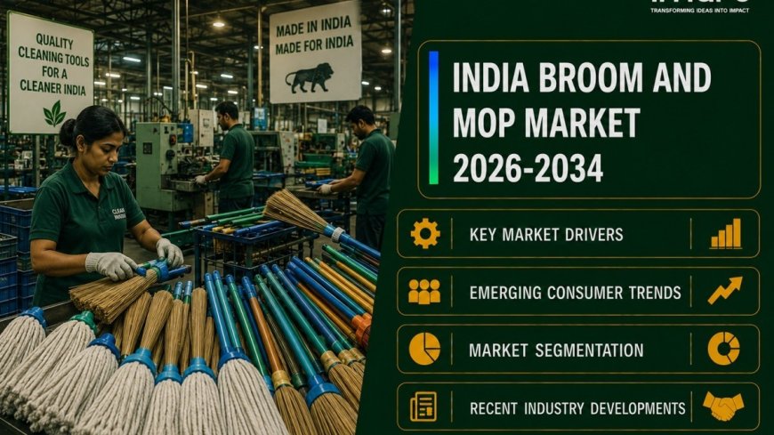 India Broom And Mop Market Size, Share, Emerging Trends and Revenue Forecast 2026-2034