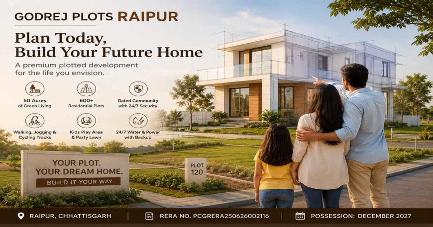 Godrej Plots Raipur: Turn Land Into Your Future Custom Home