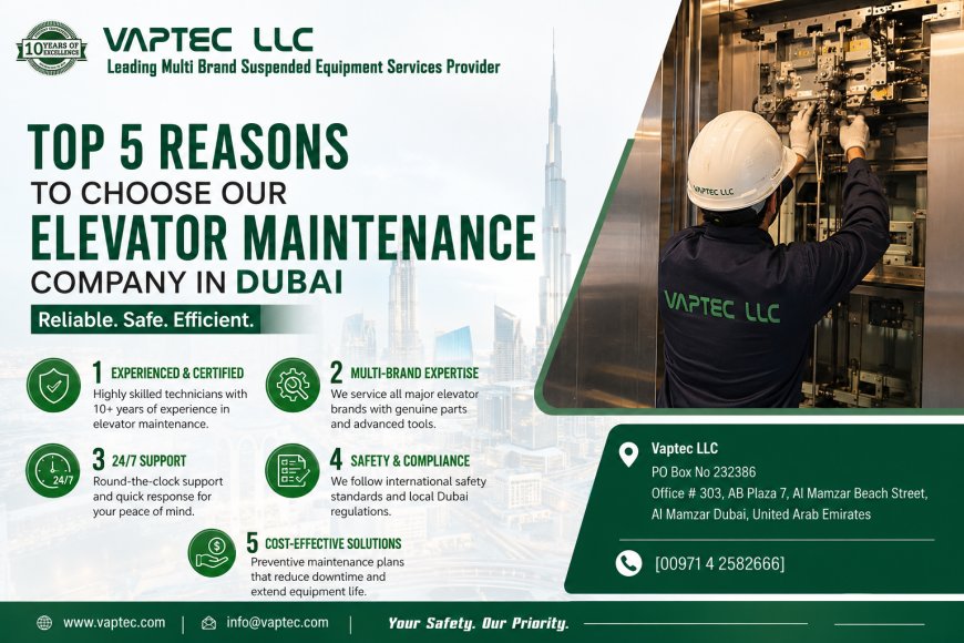 Top 5 Reasons to Choose Our Elevator Maintenance Company in the Dubai