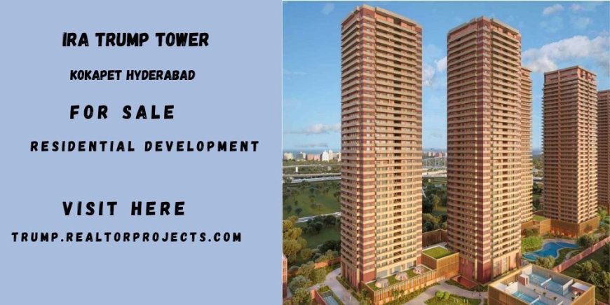IRA Trump Tower Kokapet – Experience Refined Luxury Living in Hyderabad