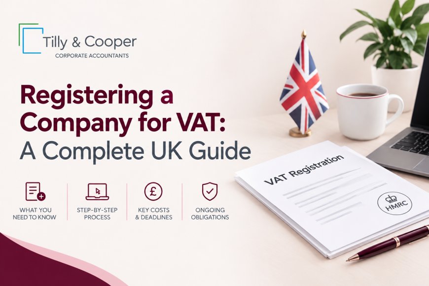 Registering a Company for VAT: A Complete UK Guide
