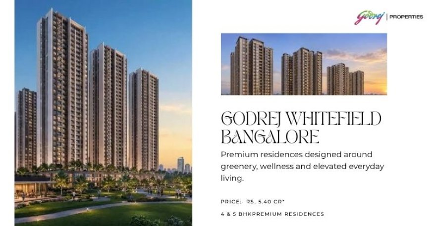 Godrej Whitefield Bangalore: Homes Made for Tomorrow