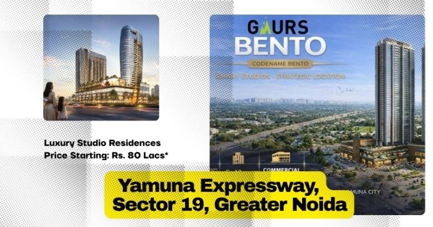 Gaur Bento: Luxury Studio Living Near Yamuna Expressway